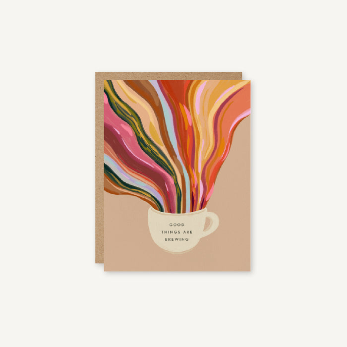 Good Things Are Brewing - Coffee, Encouragement, Love & Friendship Card